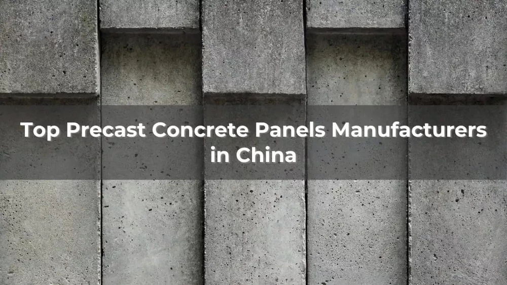 Top 5 Precast Concrete Panels Manufacturers in China 2026